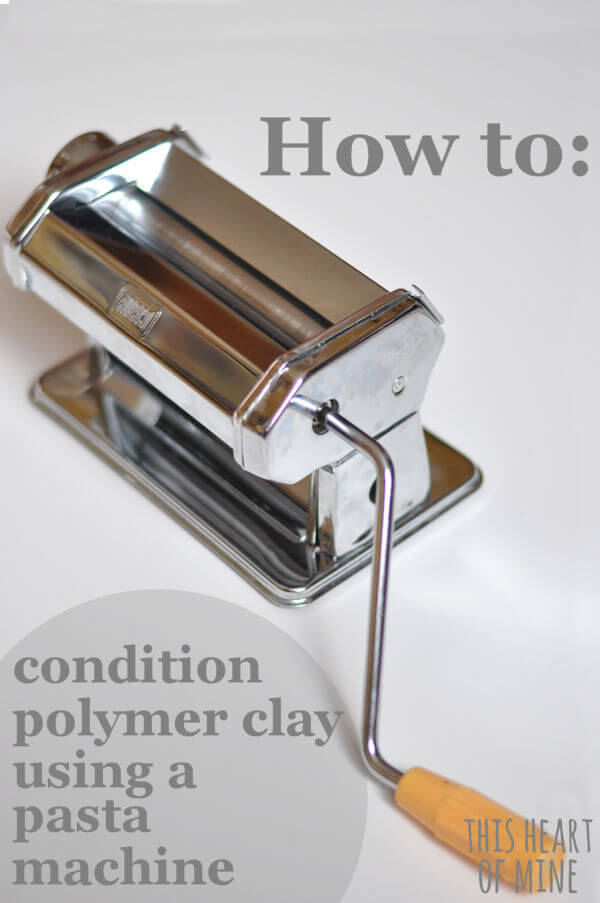 How to Condition Polymer Clay with a Pasta Machine • this heart of mine